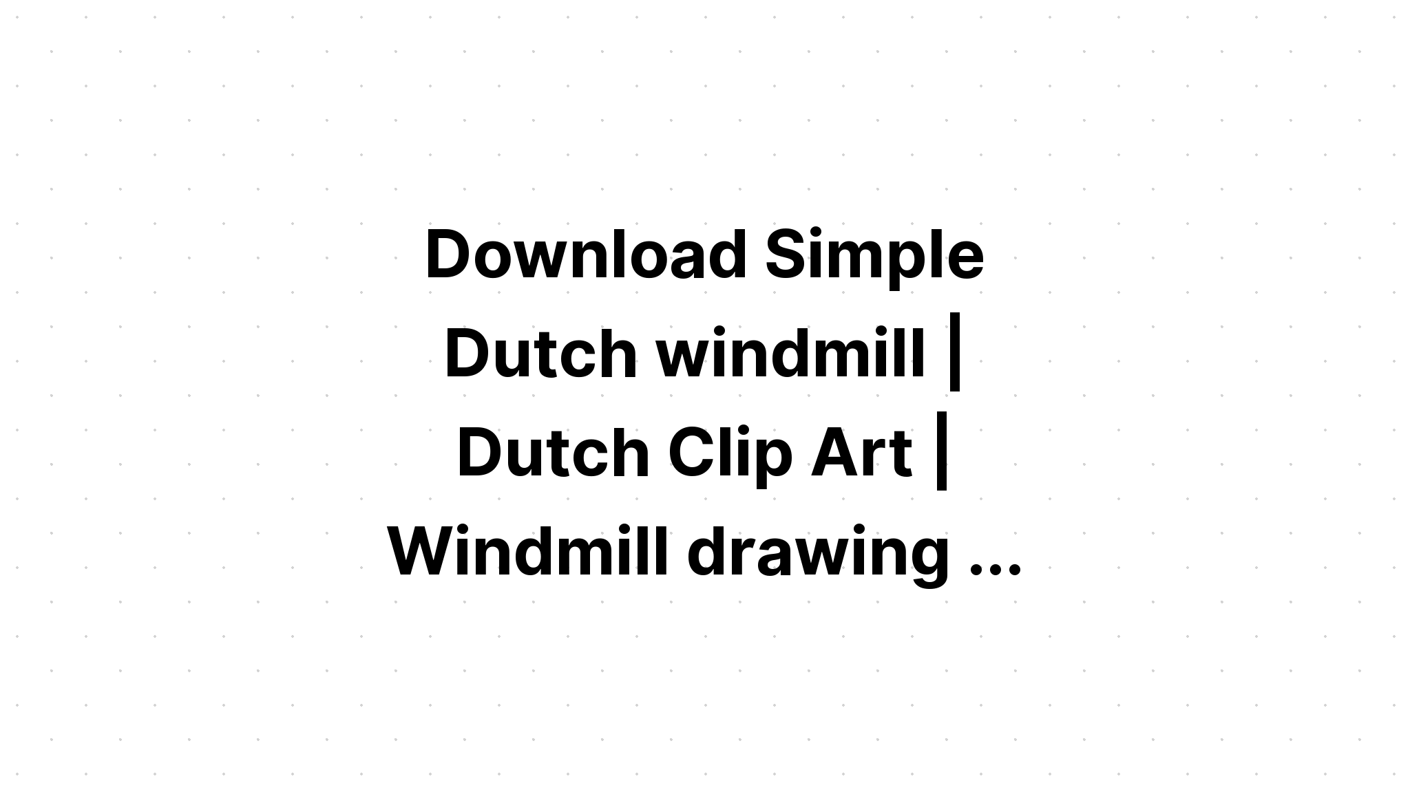 Download Free Svg Windmill Electric Svg Cut Files - Download Free SVG Cut File